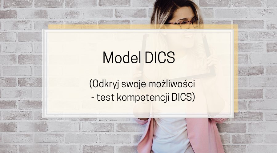 Model DICS – odkryj swoje możliwości test kompetencji DICS